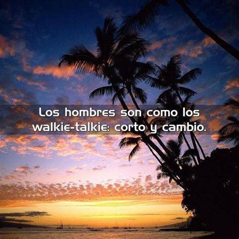 Los Hombres Son Como Los Frases Con Im Genes