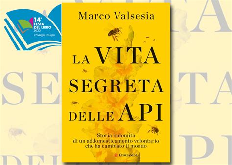 MARCO VALSESIA PRESENTA LA VITA SEGRETA DELLE API ED LONGANESI