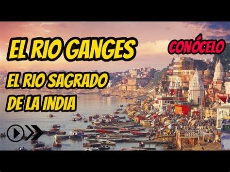 EL RIO GANGES DOCUMENTAL EL RIO GANGES DONDE NACE Y DESEMBOCA EL RIO