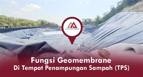 Fungsi Geomembrane Di Tempat Penampungan Sampah Tps