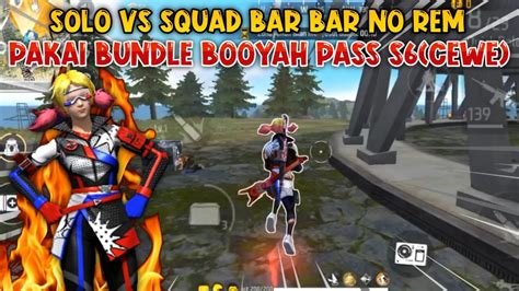 Solo Vs Squad Pakai Bundle Booyah Pass S6 Cewe Auto Jadi Inceran Musuh💀💀 Youtube