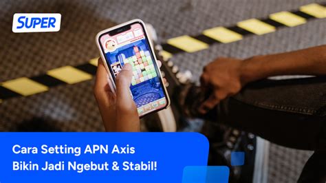 Cara Mengatur Apn Axis G Stabil Dan Ngebut