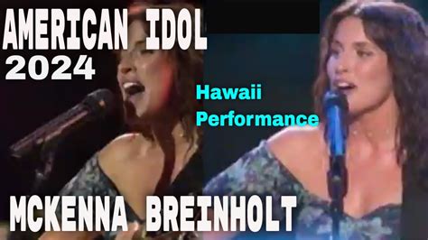 American Idol 2024 Top 24 Hawaii Show Mckenna Breinholt The Story A