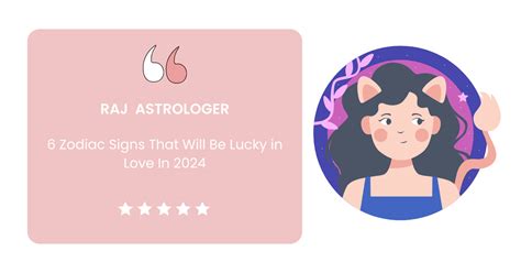 Top 6 Lucky Zodiac Signs In 2024 2024 Love Horoscope Raj Astrologer