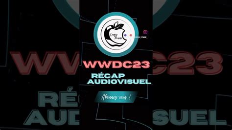 Récap des annonces audiovisuelles d Apple durant la WWDC23