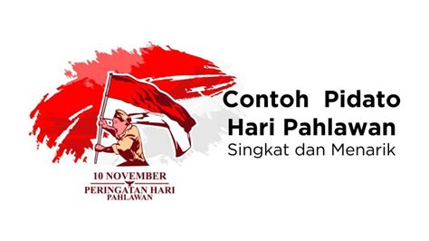 7 Contoh Pidato Hari Pahlawan Singkat 10 November