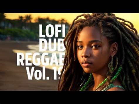 LOFI DUB REGGAE Vol 19 Island Reverie YouTube