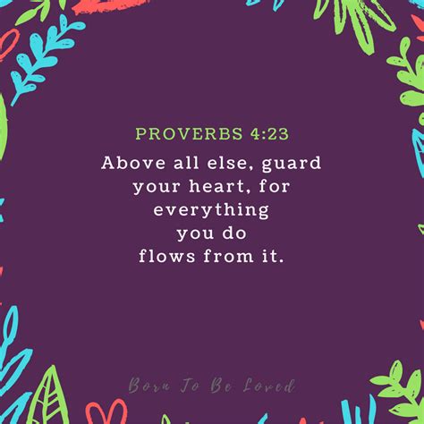 Above All Else Guard Your Heart For Everything You Do Flows From It