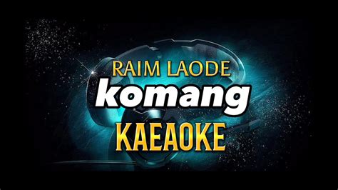 Karaoke Komang Raim Laode YouTube