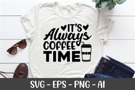 It S Always Coffee Time Svg Graphic By Ismamcrafts Creative Fabrica