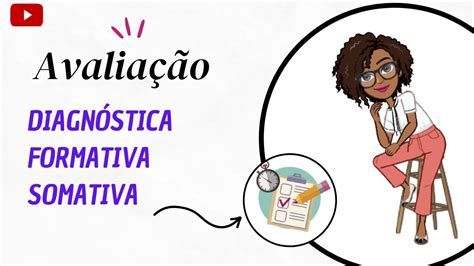 AVALIAÇÃO ESCOLAR Diagnóstica Formativa Somativa YouTube