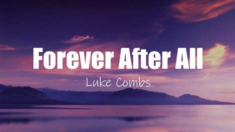 Luke Combs Forever After All Lyrics Ilyrics7 Youtube