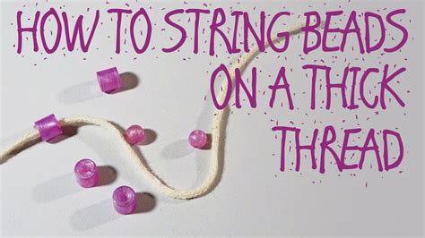 How To String Beads On A Thick Thread Youtube