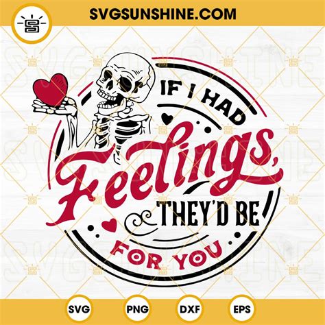 If I Had Feelings They D Be For You SVG Skeleton Valentine SVG Funny