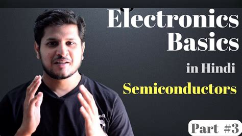 Electronics Basics Part 3 Semiconductors In Hindi YouTube