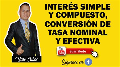 Interés Simple Y Compuesto Conversión De Tasa Nominal Y Efectiva Youtube