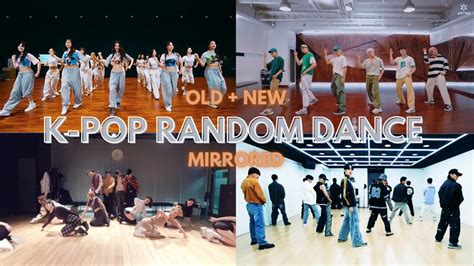 MIRRORED K POP RANDOM DANCE OLD NEW PT1 YouTube