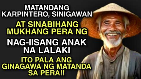 Ito Pala Ang Ginagawa Ng Matandang Karpintero Sa Pera Ng Kanyang Anak Pinoy Tagalog Story