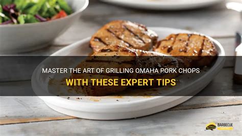 Master The Art Of Grilling Omaha Pork Chops With These Expert Tips Shungrill