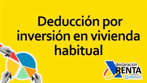 Deducci N Por Inversi N En Vivienda Habitual Lo Que Debes Saber