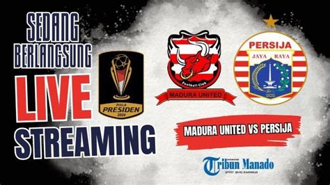 SEDANG BERLANGSUNG Live Streaming Madura United Vs Persija Jakarta