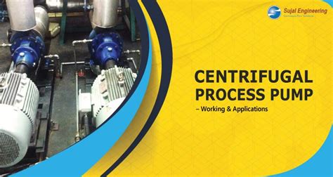 Centrifugal Process Pump – Working & Applications - Sujal Pumps