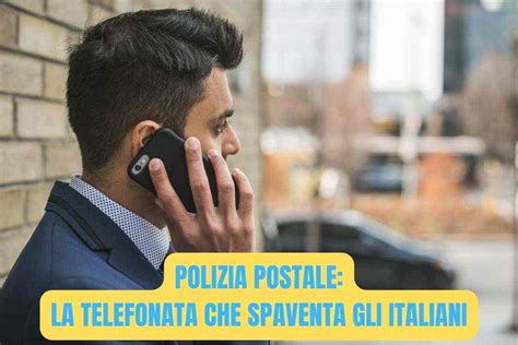 Telefonata Della Polizia Postale Tantissimi Italiani Contattati Cosa