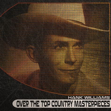 Over The Top Country Masterpieces Remastered Album De Hank Williams