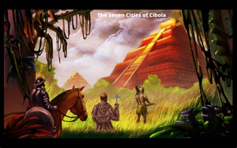 The Seven Cities of Cibola by aaron mowell on Prezi