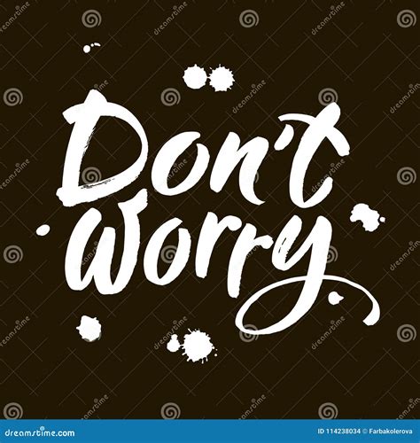 Dont Worry Hand Lettering Inscription Modern Brush Calligraphy