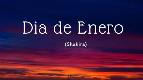 Shakira Dia De Enero Letra Youtube