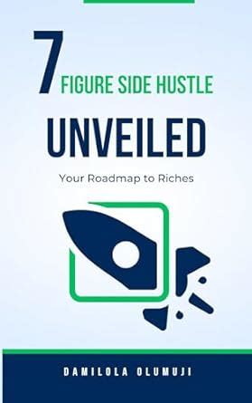 Amazon 7 FIGURE SIDE HUSTLE UNVEILED Your Roadmap To Riches EBook