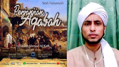 Ustadz Ahmad Al Kaff Sirah Nabawiyah Perjanjian Aqobah 18 Juni 2020