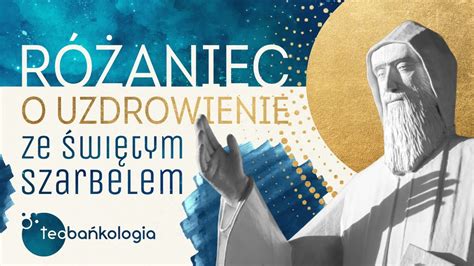 Różaniec Teobańkologia o uzdrowienie ze św Szarbelem 23 05