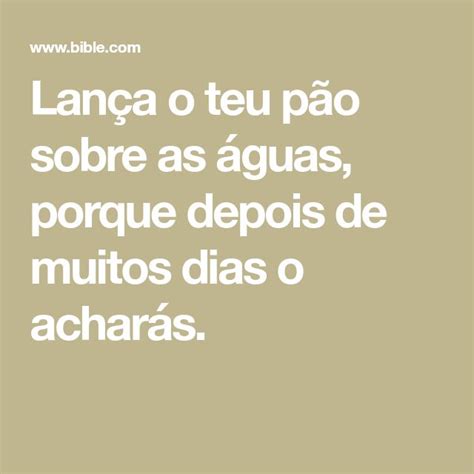 Lança o teu pão sobre as águas porque depois de muitos dias o acharás