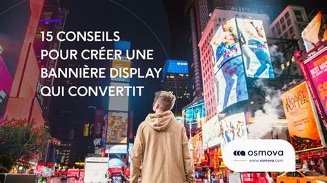 Conseils Pour Cr Er Une Banni Re Display Qui Convertit