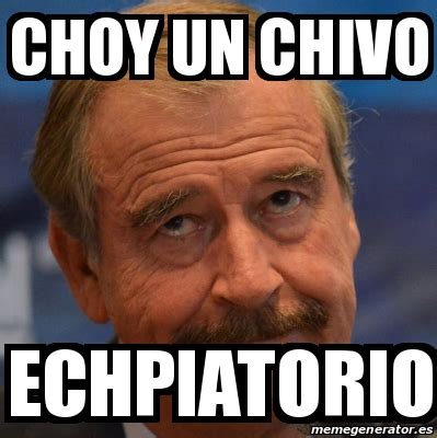 Meme Personalizado Choy Un Chivo Echpiatorio