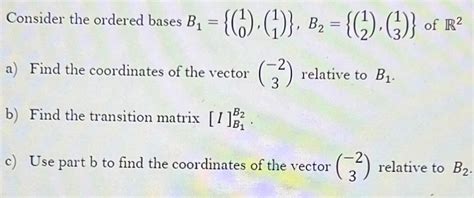 Solved Consider The Ordered Bases Chegg