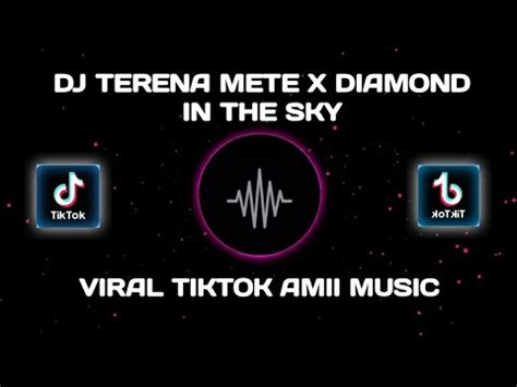 Dj Terena Mete X Diamond In The Sky Ll Viral Tik Tok Amii Music Terbaru