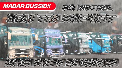 MABAR BUSSID 3 PO SRM TRANSPORT KONVOI SANTUY YouTube