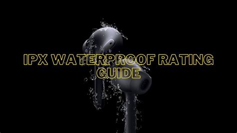 IPX Waterproof Rating A Ultimate Guide UBG