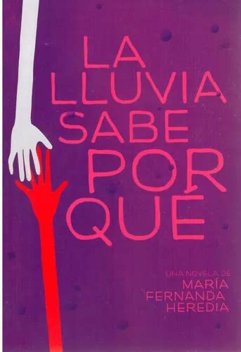 Libro La Lluvia Sabe Por Qu Mar A Fernanda Heredia Cuotas Sin