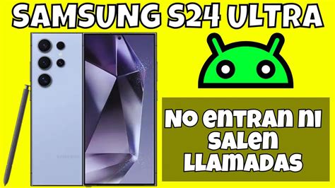 Samsung Galaxy S24 Ultra No Entran Ni Salen Llamadas Problema De