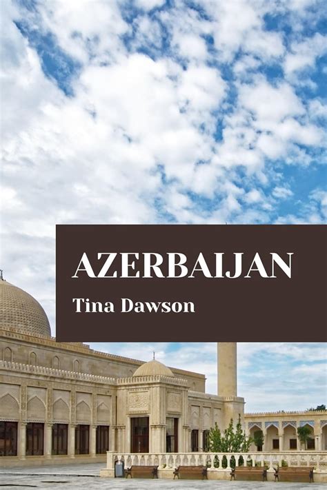 Amazon AZERBAIJAN TRAVEL GUIDE 2024 EDITION TINA S TOUR GUIDE