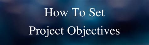 How To Set Project Objectives - Ten Six Consulting