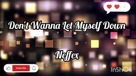 Dont Wanna Let Myself Down Neffex Youtube