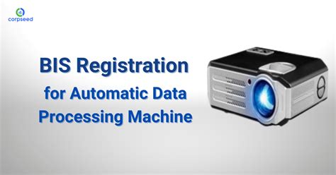 BIS Registration For Automatic Data Processing Machine Corpseed