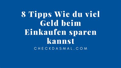 8 Tipps Wie Du Viel Geld Beim Einkaufen Sparen Kannst Checkdasmal