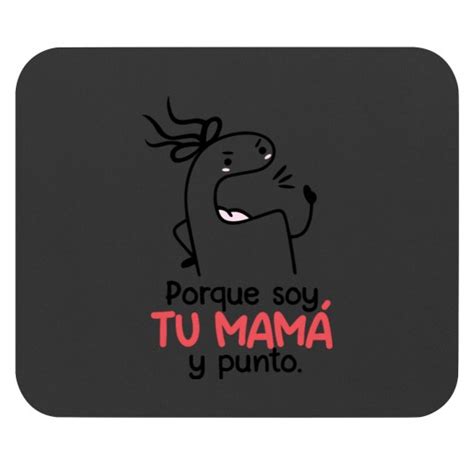 Flork frases mamá latina Porque soy tu mama y punto Mouse Pads sold by CroakCouture SKU
