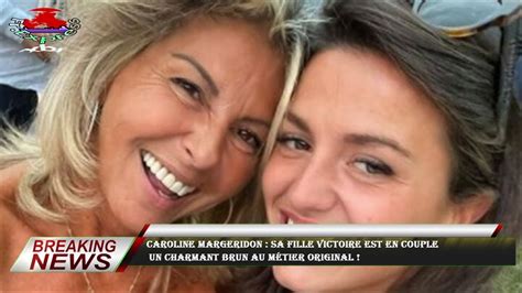 Caroline Margeridon Sa Fille Victoire Est En Couple Un Charmant Brun